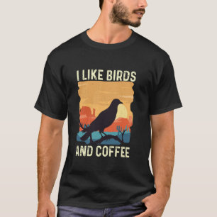 Ich mag Vögel und Kaffee Vogelbeobachtung Vogel b T-Shirt