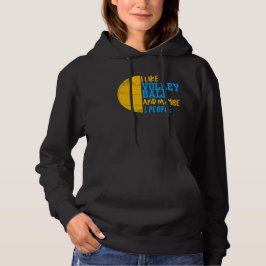 Ich mag Volleyball und vielleicht 3 Leute Frauen Hoodie