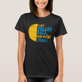 Ich mag Volleyball und vielleicht 3 Leute Frauen T-Shirt
