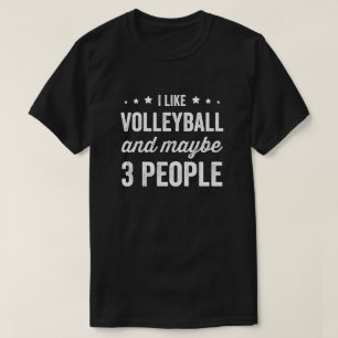 Ich mag Volleyball und vielleicht 3 Leute T-Shirt