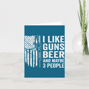 Ich mag Waffen Bier Vielleicht 3 Leute Lustig Trin Karte