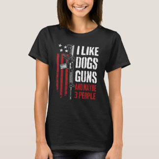 Ich mag Waffen Hunde und vielleicht 3 Leute Waffe T-Shirt