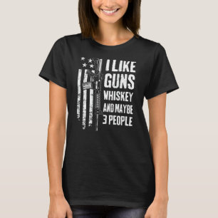 Ich mag Waffen Whiskey und vielleicht 3 Leute Usa T-Shirt