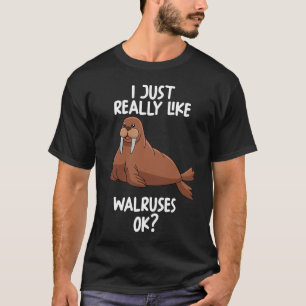 Ich mag Walruses Ok T-Shirt