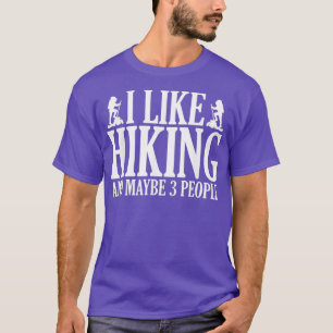 Ich mag Wandern und vielleicht 3 Leute Lustiges Wa T-Shirt