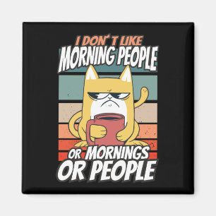 Ich mag weder Morgenmenschen noch Morgenmensch ode Magnet