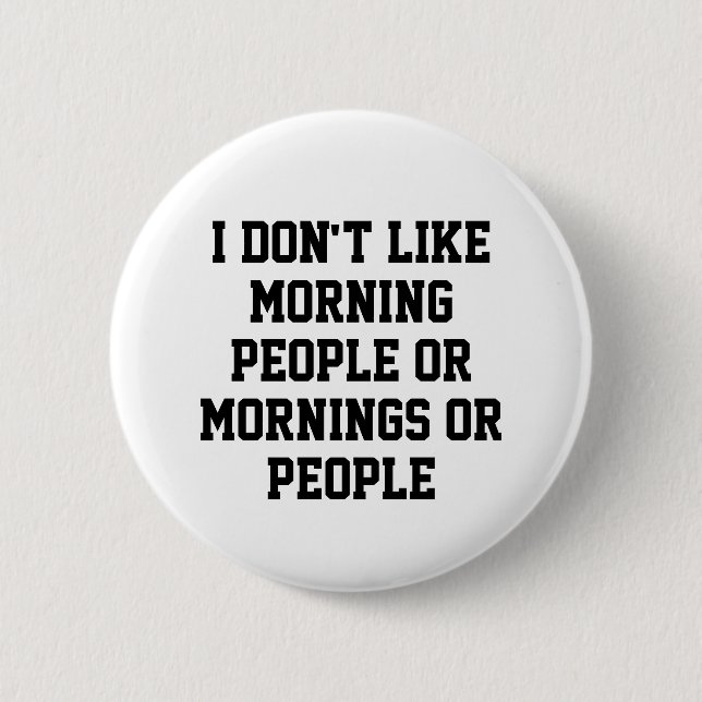 Ich mag weder Morgenmenschen noch Morgenstunden od Button (Vorderseite)