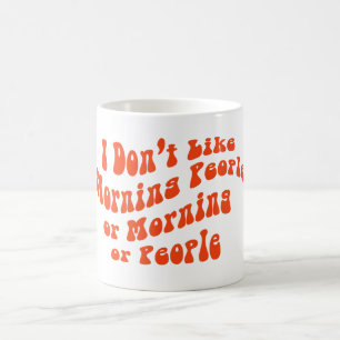 Ich mag weder Morgenmenschen noch Morgenstunden od Kaffeetasse