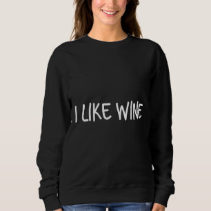 Ich mag Wein Sweatshirt