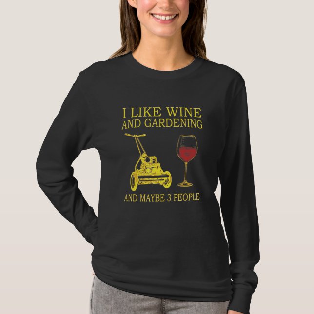 Ich mag Wein und Gartenarbeit und vielleicht 3 Leu T-Shirt (Vorderseite)