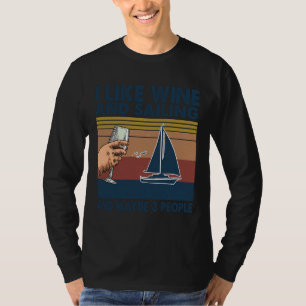 Ich mag Wein und Segeln vielleicht 3 Personen T-Shirt