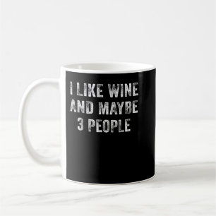 Ich mag Wein und vielleicht 3 Leute Funny Wine Lov Kaffeetasse