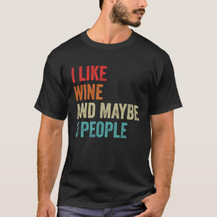 Ich mag Wein und vielleicht 3 Personen Red White W T-Shirt
