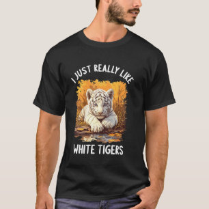 Ich mag Weiße Tiger Weißen Tiger wirklich sehr T-Shirt