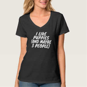 Ich mag Welpen und vielleicht 3 Leute T-Shirt