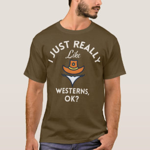 Ich mag Western einfach nur. T-Shirt