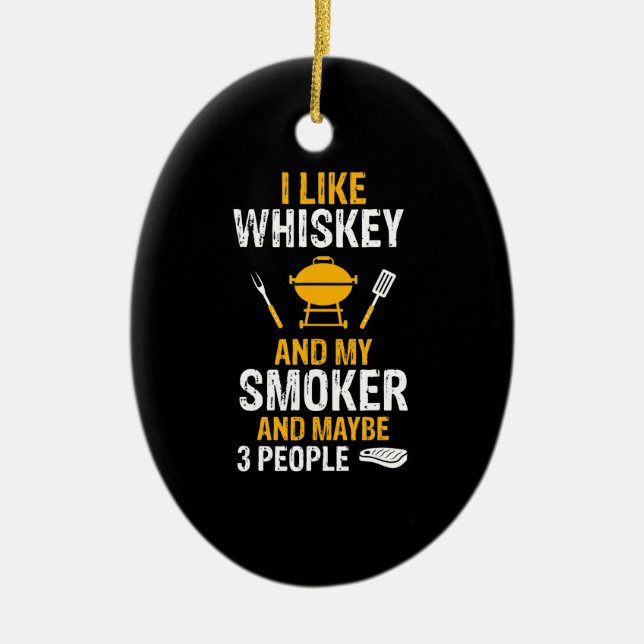 Ich mag Whiskey Mein Raucher 3 Leute Frohsinn GRIL Keramik Ornament (Vorne)