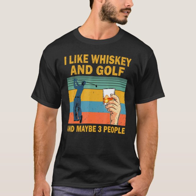 Ich mag Whiskey und Golf und vielleicht 3 Leute Wh T-Shirt (Vorderseite)