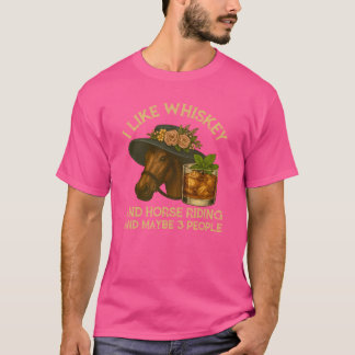 Ich mag Whiskey und Reiten und vielleicht 3 Person T-Shirt