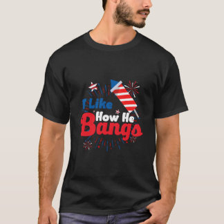 Ich mag, wie er Feuerwerk zum 4. Juli zündet T-Shirt