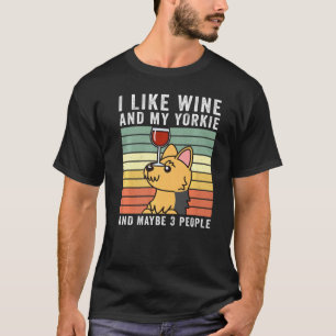 Ich mag Wine Yorkshire Terrier Retro Vintag Dog T-Shirt
