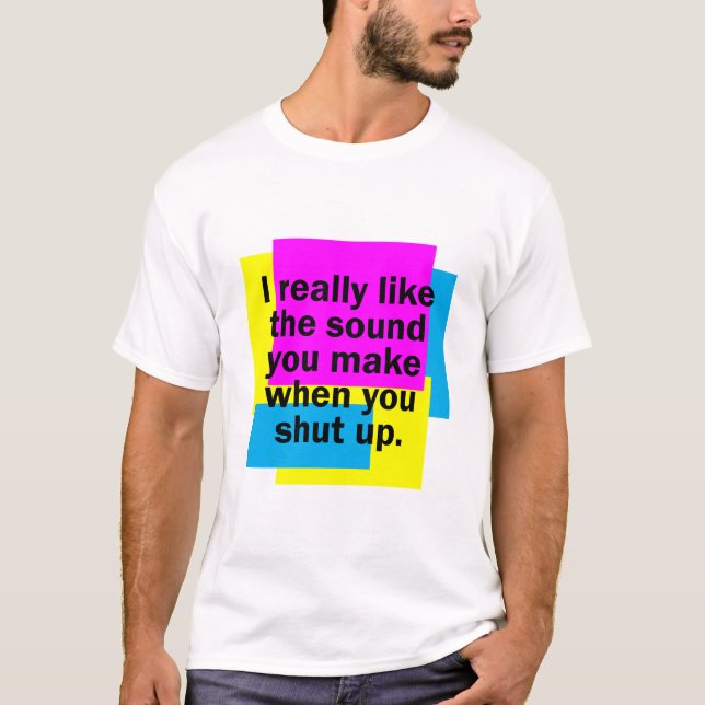 Ich mag wirklich den Klang, den du machst, wenn du T-Shirt (Vorderseite)