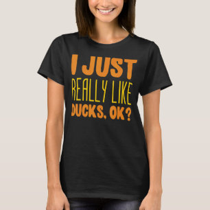 Ich mag wirklich Enten Ok Duck Joke Sprichwort Bir T-Shirt