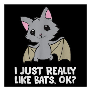 Ich mag wirklich Fledermäuse, okay, lustiger Bat L Poster