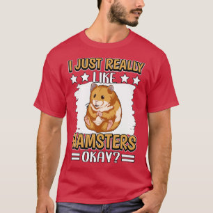 Ich mag wirklich Hamster 1 T-Shirt