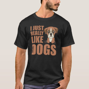 Ich mag wirklich Hunde Niedlich Boxer Dog Brown T-Shirt