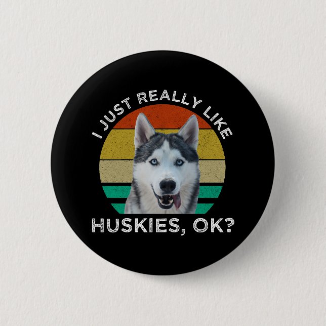 Ich mag wirklich Huskies, okay? Button (Vorderseite)