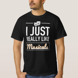 Ich mag wirklich Musicals - Funny Broadway Geschen T-Shirt