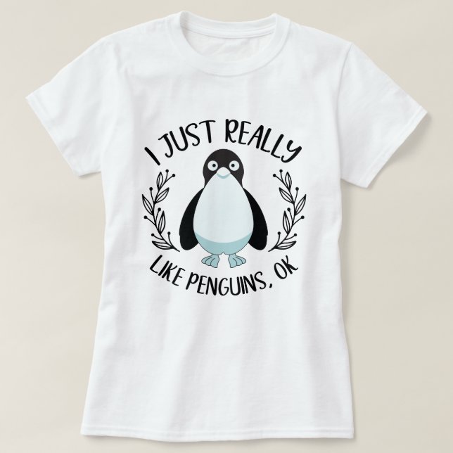 Ich mag wirklich Pinguine Ok Funny Pinguin T-Shirt (Design vorne)