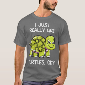 Ich mag wirklich Schildkröten, OK, Lover Geschenk  T-Shirt