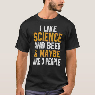 Ich mag Wissenschaft und Bier-Astronomie-Chemie T-Shirt