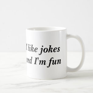 Ich mag Witze und ich bin Spaß Kaffeetasse