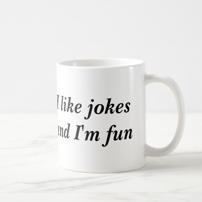 Ich mag Witze und ich bin Spaß Kaffeetasse (Rechts)