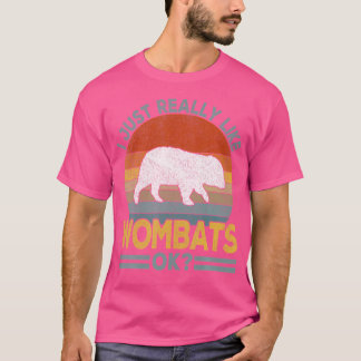 Ich mag Wombat Funny Wombat wirklich. T-Shirt