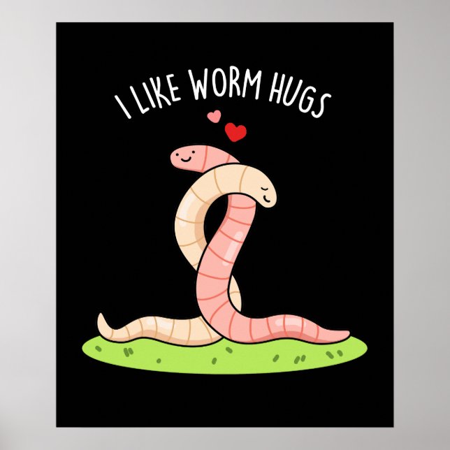 Ich mag Wurmhugs Funny Warm Worm Pun Dark BG Poster (Vorne)