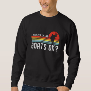 Ich mag Ziegen, die Vieh züchten Sweatshirt