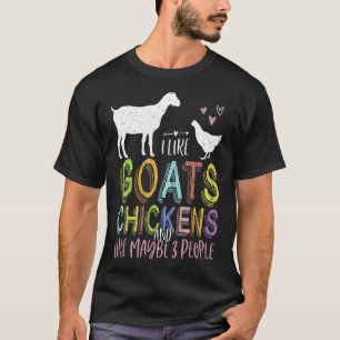 Ich mag Ziegen Hühner und wie 3 Leute Niedliche Fa T-Shirt