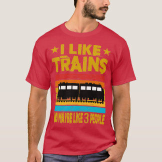 Ich mag Züge und vielleicht 3 Leute T-Shirt