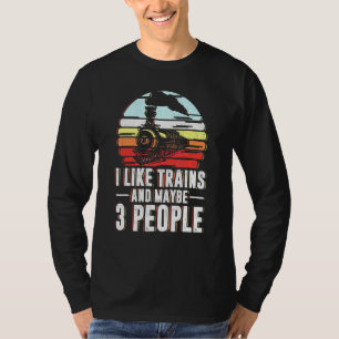 Ich mag Züge und vielleicht 3 Personen Eisenbahn T-Shirt