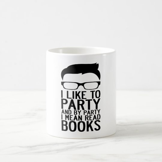 ICH MAG ZUM PARTY UND DURCH GEMEINE GELESENE KAFFEETASSE