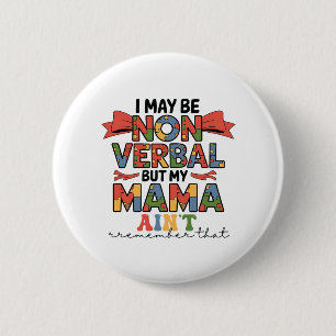 Ich mag zwar nicht mündlich sein, aber meine Mama Button
