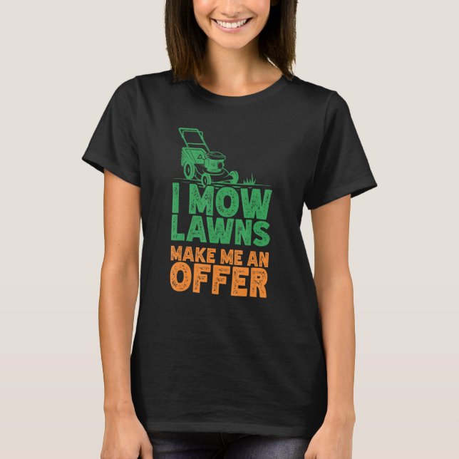 Ich mähen Rasenmähen Landschaftsgärten für Mäher T-Shirt (Vorderseite)