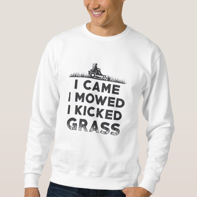 Ich mähte den Rasenmäher, den ich gekickt habe Sweatshirt (Vorderseite)