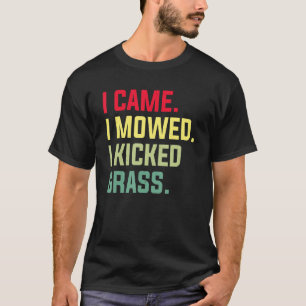 Ich mähte den Rasenmäher, den ich gekickt habe T-Shirt