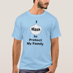 Ich maskiere mich, um meine Familie zu schützen T-Shirt