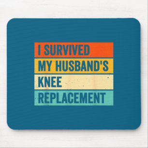 Ich meine überlebte Ehemanns Knieersatz 1 Mousepad